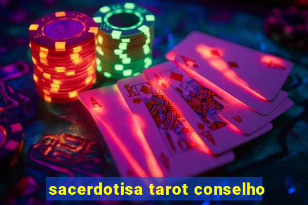 sacerdotisa tarot conselho